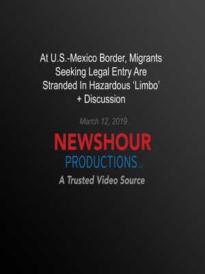 cover image of At U.S.-Mexico Border, Migrants Seeking Legal Entry Are Stranded In Hazardous 'Limbo'